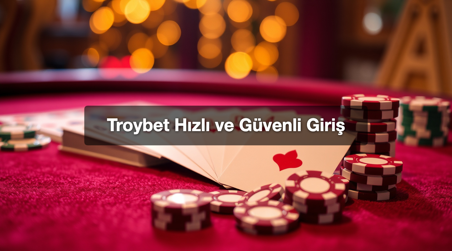 Troybet Hızlı ve Güvenli Giriş